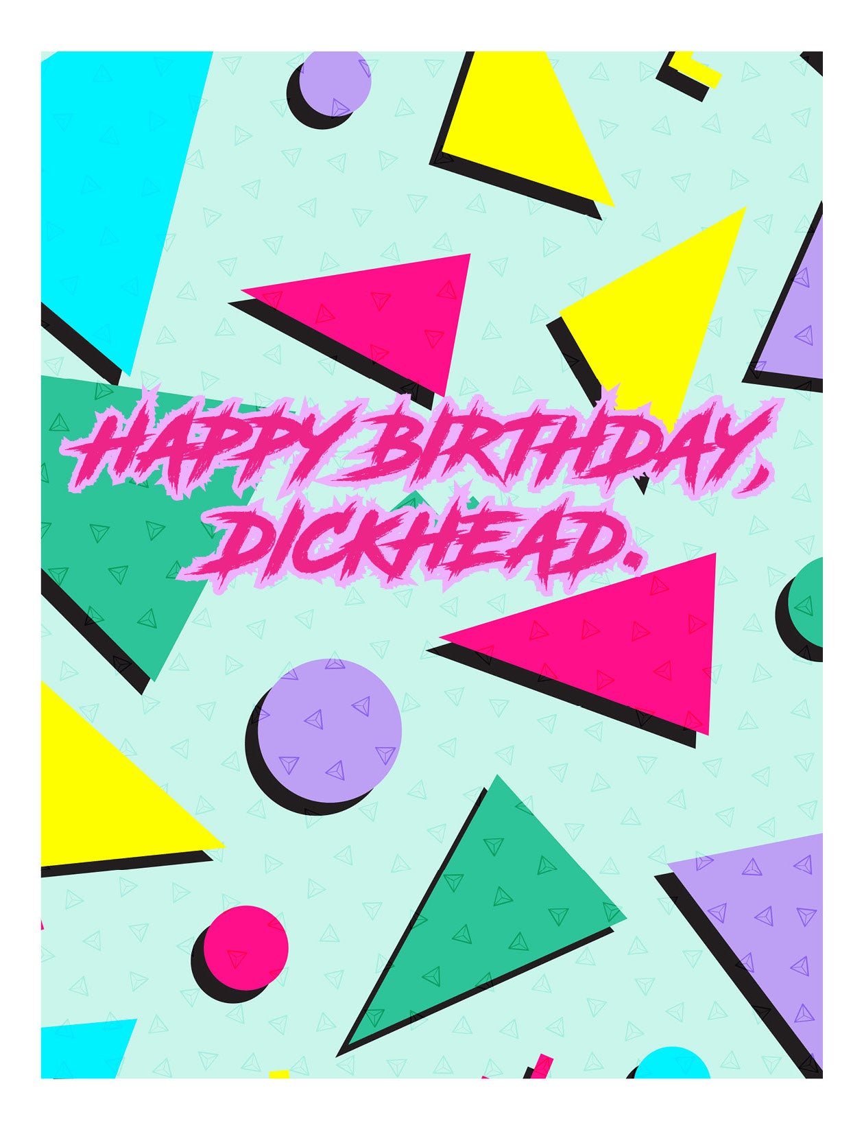The Happy Birthday Dickhead Card