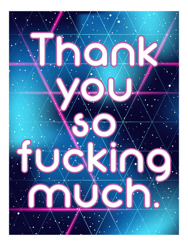 The Thank You So Fucking Much Card